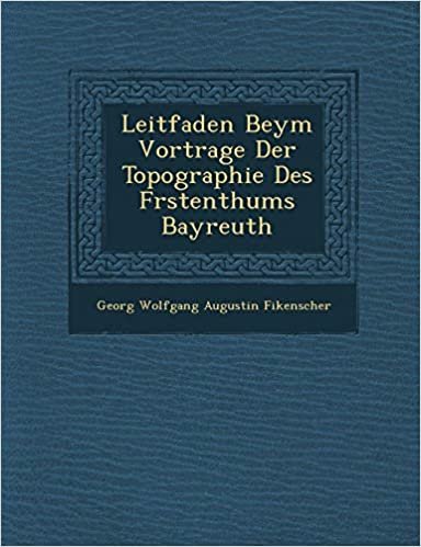 okumak Leitfaden Beym Vortrage Der Topographie Des F Rstenthums Bayreuth