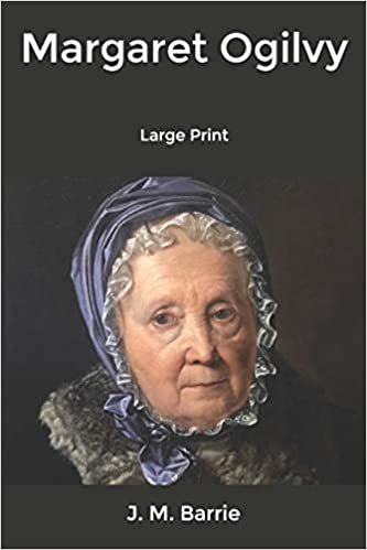 okumak Margaret Ogilvy: Large Print