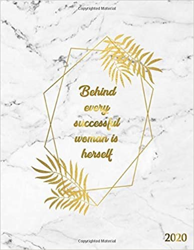 okumak Behind Every Successful Woman Is Herself 2020: Marble &amp; Gold Daily Weekly 2020 Planner, Organizer &amp; Agenda with Inspirational Quotes, U.S. Holidays, To-Do’s, Vision Boards &amp; Notes.