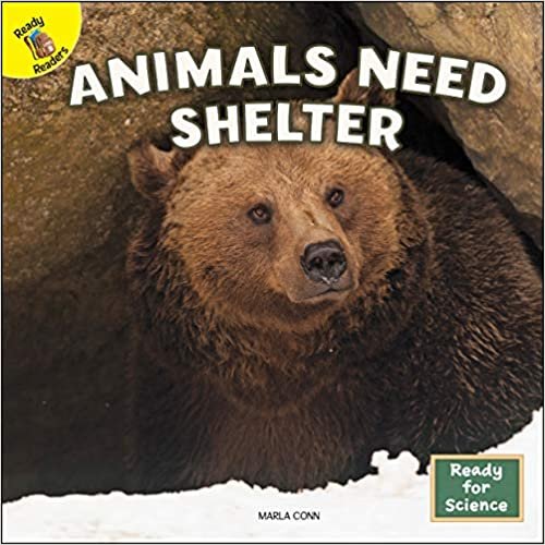 okumak Animals Need Shelter (Ready for Science: Ready Readers, Level B)