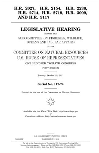 okumak H.R. 2027, H.R. 2154, H.R. 2236, H.R. 2714, H.R. 2719, H.R. 3009, and H.R. 3117  : legislative hearing before the Subcommittee on Fisheries, Wildlife, ... U.S. House of Representatives, One Hu