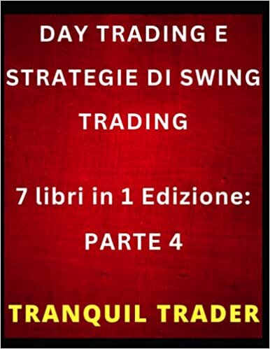 okumak Day Trading E Strategie Di Swing Trading: 7 libri in 1 Edizione: PARTE 4