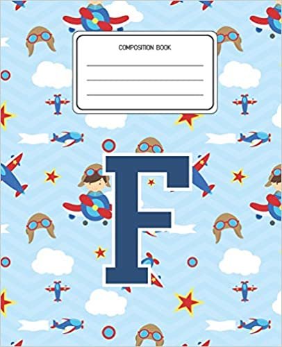 okumak Composition Book F: Airplanes Pattern Composition Book Letter F Personalized Lined Wide Rule Notebook for Boys Kids Back to School Preschool Kindergarten and Elementary Grades K-2