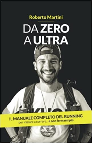 Da Zero a Ultra: Il manuale completo del running (Italian Edition)