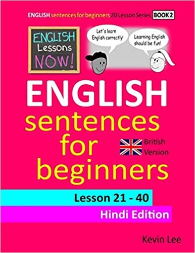 okumak English Lessons Now! English Sentences For Beginners Lesson 21 - 40 Hindi Edition (British Version)