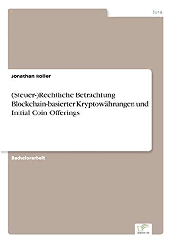 (Steuer-)Rechtliche Betrachtung Blockchain-basierter Kryptowahrungen und Initial Coin Offerings