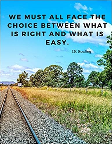 okumak We must all face the choice between what is right and what is easy.: 110 Lined Pages Motivational Notebook with Quote by J.K. Rowling (Motivate Yourself, Band 2)
