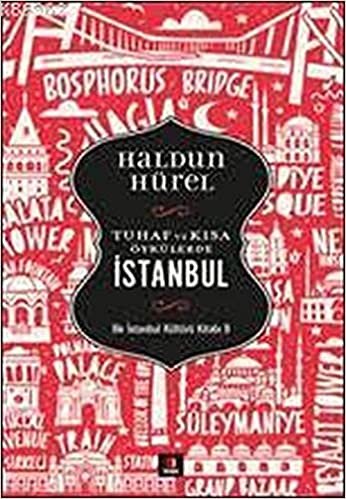 okumak Tuhaf ve Kısa Öyküler İstanbul: Bir İstanbul Kültürü Kitabı 8