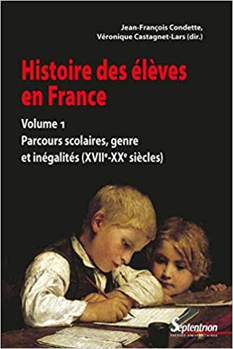 okumak Histoire des élèves en France. Volume 1: Parcours scolaires, genre et inégalités (XVIIe-XXe siècles) (Histoire et civilisations)