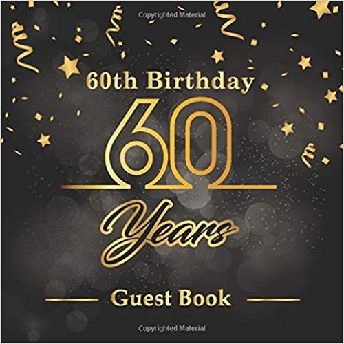 okumak 60th Birthday Guest Book: Happy Birthday Celebrating 60 Years. Message Log Keepsake Celebration Parties Party For Family and Friend To Write In and Sign In Messaging Book