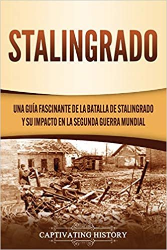 okumak Stalingrado: Una guía fascinante de la batalla de Stalingrado y su impacto en la Segunda Guerra Mundial