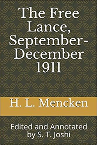 okumak The Free Lance, September-December 1911: Edited and Annotated by S. T. Joshi (Collected Essays and Journalism of H. L. Mencken)