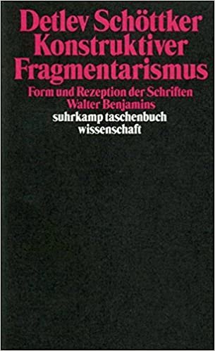 okumak Schöttker, D: Konstruk. Fragmentarismus (Suhrkamp-Taschenbuch Wissenschaft)