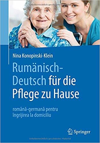 okumak Rumanisch-Deutsch fur die Pflege zu Hause : Romana-Germana Pentru Ingrijirea la Domiciliu