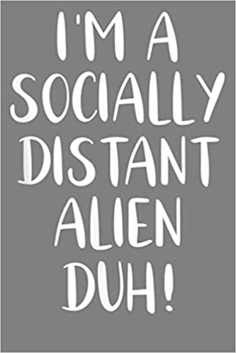 okumak I M A Socially Distant Alien Duh Funny Halloween Costume: Notebook Planner - 6x9 inch Daily Planner Journal, To Do List Notebook, Daily Organizer, 114 Pages