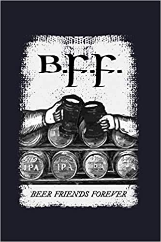 okumak B.F.F. Beer Friends Forever: Blank Lined Journal to Write In - Ruled Writing Notebook