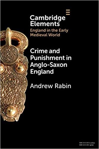 okumak Crime and Punishment in Anglo-Saxon England (Elements in England in the Early Medieval World)