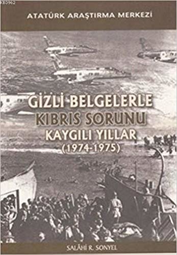 okumak Gizli Belgelerle Kıbrıs Sorunu: Kaygılı Yıllar (1974-1975)