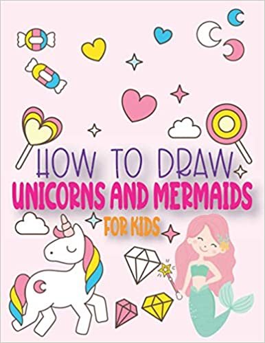 okumak How To Draw Unicorns And Mermaids For Kids: A Step by Step Drawing and Coloring Book for Kids 4-8 to Learn to Draw Cute Stuff.