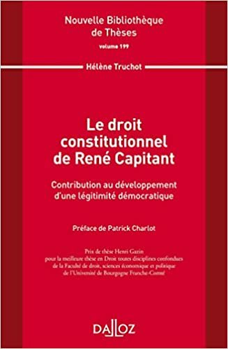 okumak Le droit constitutionnel de René Capitant. Vol 199 - 1re ed.: Contribution au développement d&#39;une légitimité démocratique (Nouvelle Bibliothèque de Thèses)