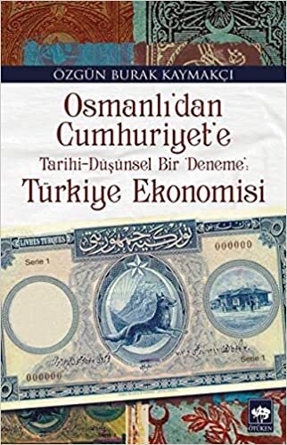 okumak Osmanlı&#39;dan Cumhuriyet&#39;e Türkiye Ekonomisi: Tarihi-Düşünsel Bir Deneme