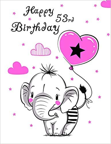 okumak Happy 53rd Birthday: Notebook, Personal Journal, or Diary, 105 Lined Pages to Write In, Cute Elephant and Pink Heart Balloon Themed Book, Sweet ... Grandma, Best Friend, Co-Worker, 8 1/2&quot; x 11&quot;