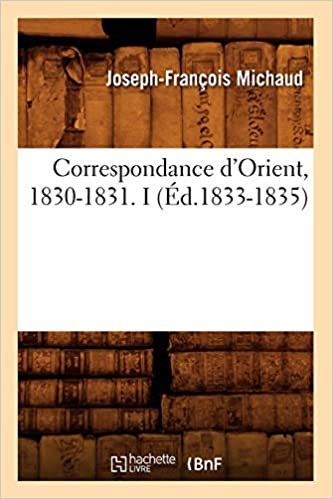 okumak Correspondance d&#39;Orient, 1830-1831. I (Éd.1833-1835) (Histoire)