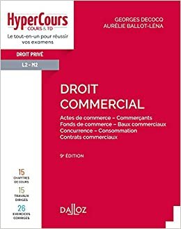 okumak Droit commercial - 9e ed.: Actes de commerce - Commerçants - Fonds de commerce - Baux commerciaux - Concurrence -... (HyperCours)
