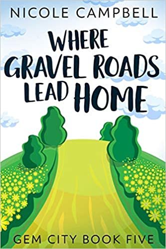 okumak Where Gravel Roads Lead Home (Gem City Book 5)
