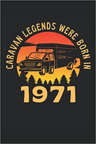 okumak Caravan Legends Were Born In 1971: Lined Notebook Journal, Caravan Camping Design, ToDo Exercise Book, e.g. for exercise, or Diary (6&quot; x 9&quot;) with 120 pages.