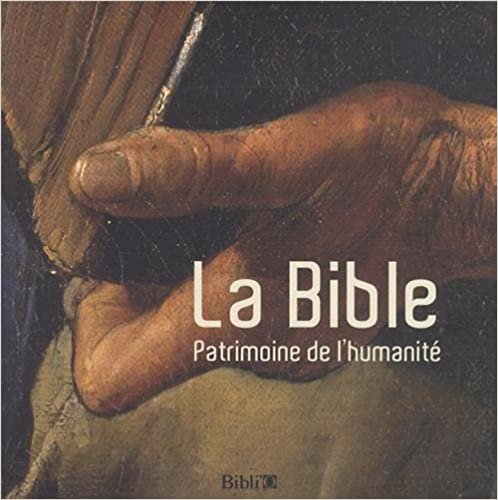 okumak LA BIBLE - PATRIMOINE DE L&#39;HUMANITE