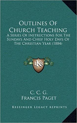 okumak Outlines of Church Teaching: A Series of Instructions for the Sundays and Chief Holy Days of the Christian Year (1884)