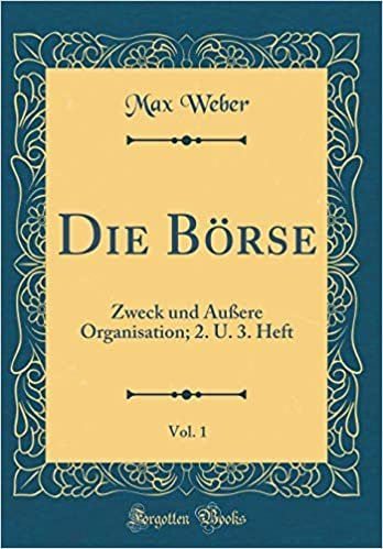 okumak Die Börse, Vol. 1: Zweck und Äußere Organisation; 2. U. 3. Heft (Classic Reprint)