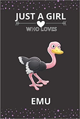 okumak Just A Girl Who Loves EMU: Blank Lined Notebook, Composition Book, Diary gift for Women, Men, s, Children and students (Animal Lover Notebook)