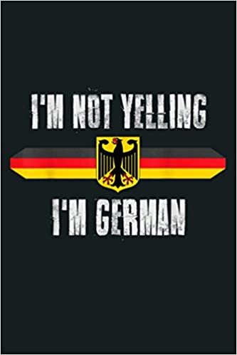 okumak I M Not Yelling I M German Deutschland German Eagle S: Notebook Planner - 6x9 inch Daily Planner Journal, To Do List Notebook, Daily Organizer, 114 Pages