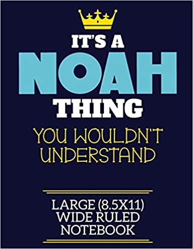 okumak It&#39;s A Noah Thing You Wouldn&#39;t Understand Large (8.5x11) Wide Ruled Notebook: A cute book to write in for any book lovers, doodle writers and budding authors!