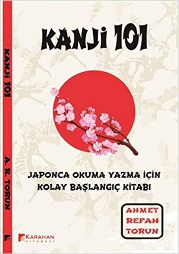 okumak Kanji 101: Japonca Okuma Yazma İçin Kolay Başlangıç Kitabı