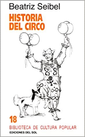 okumak Seibel, B: Historia Del Circo (Biblioteca de Cultura Popular, Band 18)