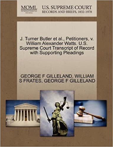 okumak J. Turner Butler et al., Petitioners, v. William Alexander Watts. U.S. Supreme Court Transcript of Record with Supporting Pleadings