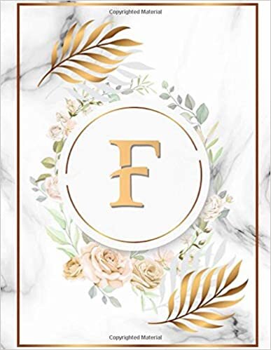 okumak Letter F monogrammed Notebook: Cute Gold Initial Monogram Letter F College Ruled Notebook. Pretty Personalized Medium Lined Journal &amp; Diary - 8.5x11 - 120pages -White Marble, Flower and Gold monogram