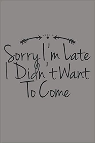okumak Sorry I M Late I Didn T Want To Come Boyfriend: Notebook Planner - 6x9 inch Daily Planner Journal, To Do List Notebook, Daily Organizer, 114 Pages