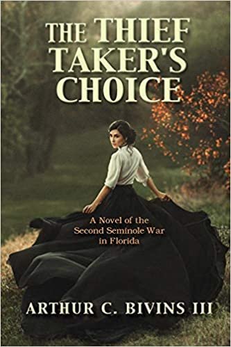 okumak The Thief Taker’s Choice: A Novel of the Second Seminole War in Florida