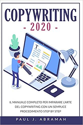 okumak Copywriting 2020: Il Manuale Completo Per Imparare l&#39;Arte del Copywriting Con Un Semplice Procedimento Step by Step