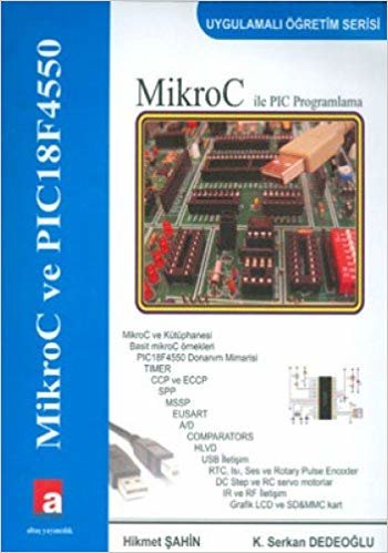 okumak MikroC ve PIC18F4550: MikroC İle PIC Programlama / Uygulamalı Öğretim Serisi