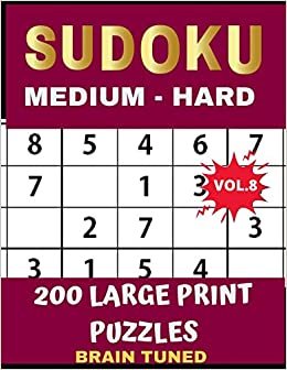 okumak BRAIN TUNED VOL.8 SUDOKU Medium to Hard  200 Large Print Puzzles: With answers, Very perfect for your brain fitness. Also great gift for Adult, ... PLUS FREE BONUS!! 100 games Sudoku printable.