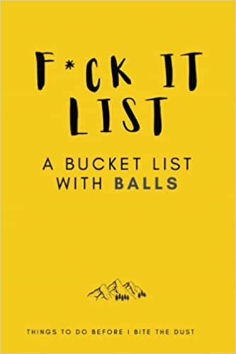 okumak F*ck It List Journal (Bucket List With Balls): Funny Adventure, Goal &amp; Travel Planner (Unique Gift) + 60 Epic To-Do Ideas (Insirational &amp; Planner Journals, Band 12)