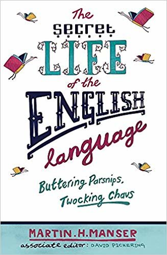 okumak The Secret Life of The English Language: Buttering Parsnips and Twocking Chavs