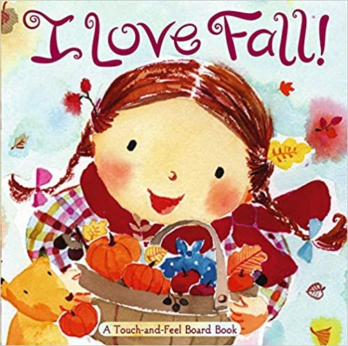 okumak I Love Fall!: A Touch-And-Feel Board Book