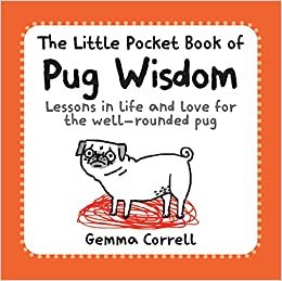 okumak The Little Pocket Book of Pug Wisdom: Lessons in life and love for the well-rounded pug