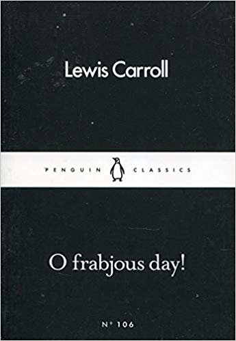okumak O Frabjous Day! (Penguin Little Black Classics)